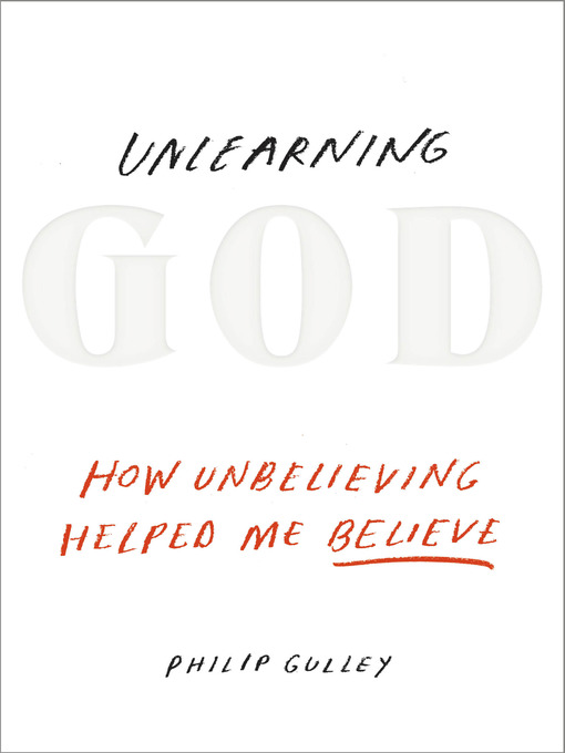 Title details for Unlearning God by Philip Gulley - Wait list